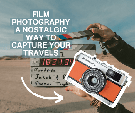 Film Photography: A Nostalgic Way to Capture Your Travels